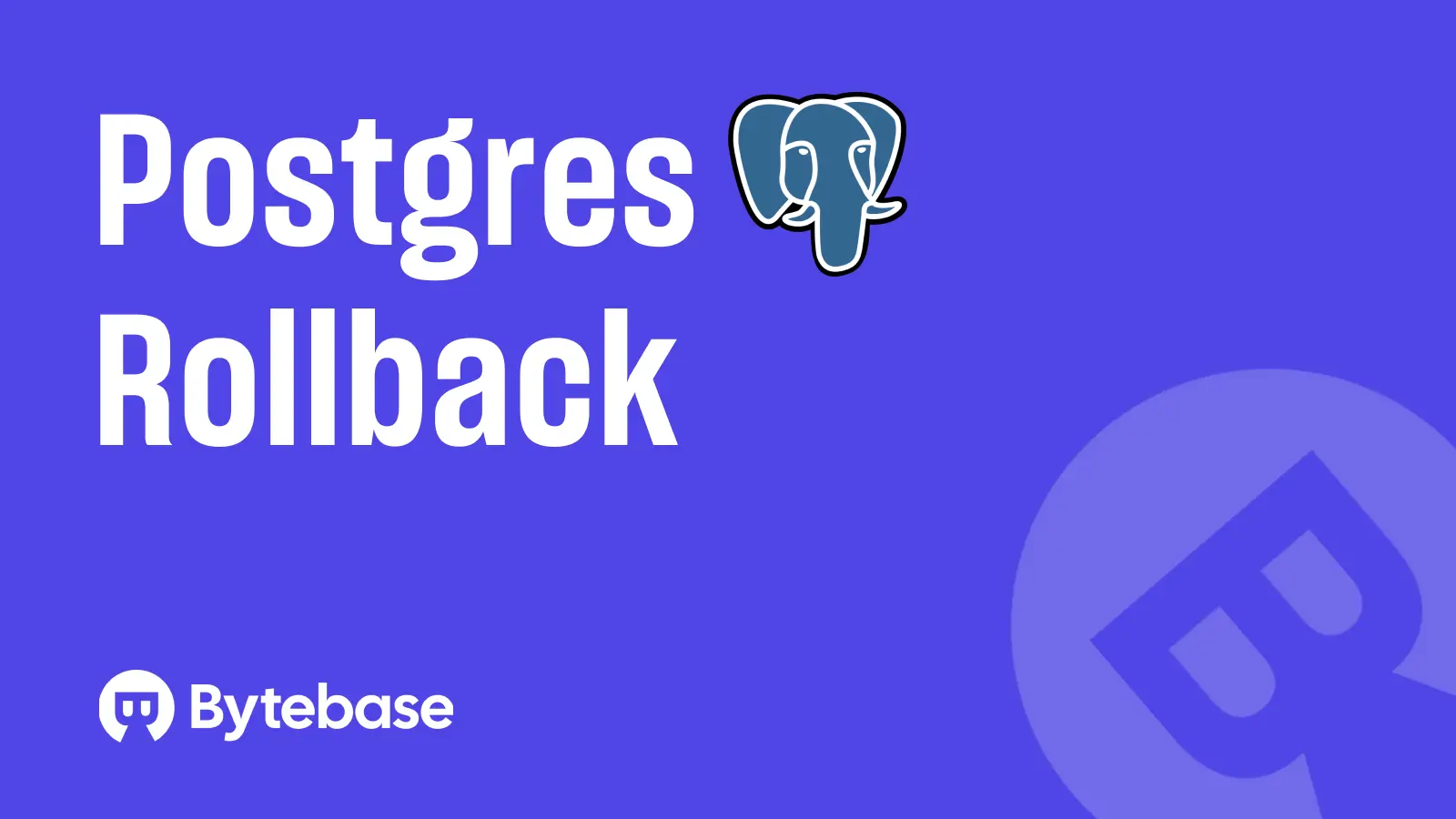 Postgres Rollback Explained